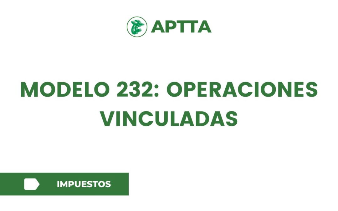 Modelo 232: Operaciones Vinculadas