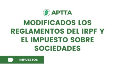 Modificados los reglamentos del IRPF y el Impuesto sobre Sociedades
