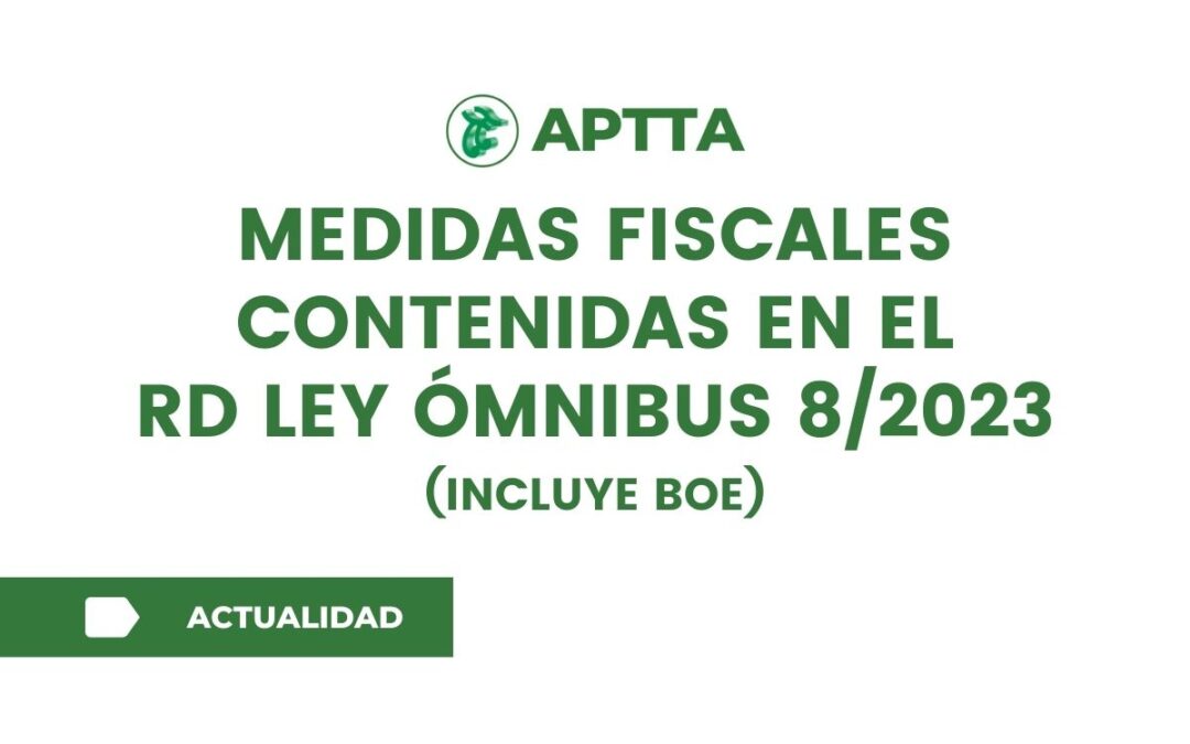 Medidas fiscales contenidas en el  RD Ley Ómnibus 8/2023 (incluye BOE)